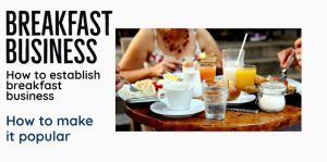 Read more about the article How to start breakfast business and How to make it more popular from others | नाश्ते का बिजनेस कैसे शुरू करें और अपने नाश्ते की दुकान को दूसरों से अलग कैसे बनाएं | How to make breakfast business popular in 2022